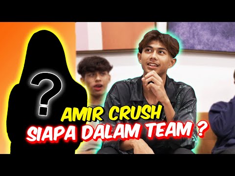 AMIR CRUSH SIAPA DALAM TEAM SIAPA DALAM TEAM ? - TRUE OR DARE !