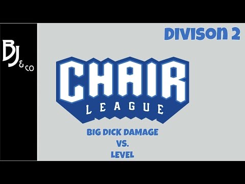 Chair League Div 2 - Big Dick Damage Vs. LeveL June 27, 2016