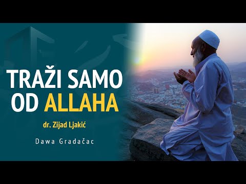 TRAŽI SAMO OD ALLAHA - dr. Zijad Ljakić
