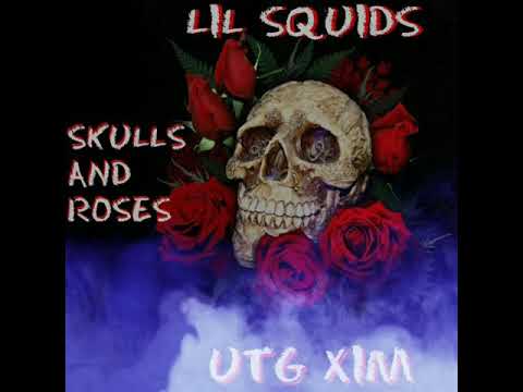 LIL SQUIDS - Skulls And Roses ( Feat. UTG XIM ) ( OFFICIAL AUDIO )