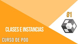 CLASES E INSTANCIAS | CURSO DE PROGRAMACIÓN ORIENTADA A OBJETOS #1