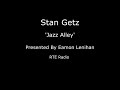 Stan Getz radio documentary - 'Jazz Alley'