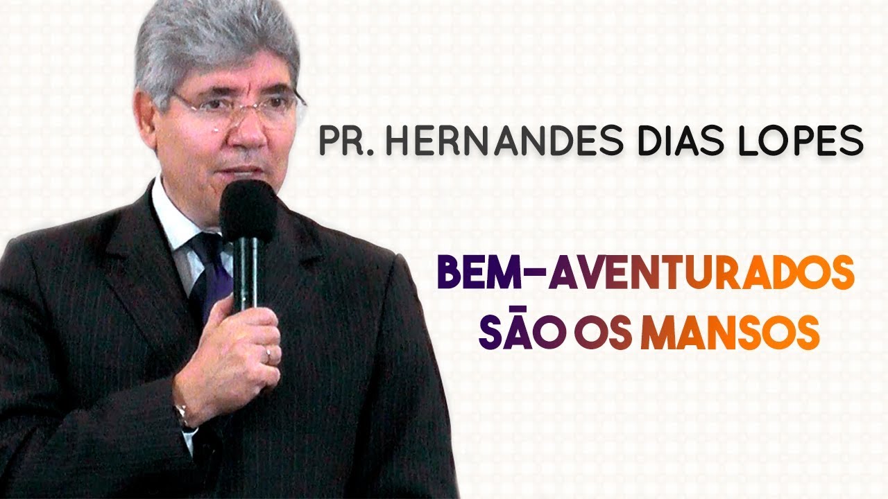 Hernandes Dias Lopes - BEM-AVENTURADOS SÃO OS MANSOS | Palavras de Fé