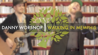Danny Worsnop - 'Walking In Memphis' (Marc Cohn cover) | UNDER THE APPLE TREE