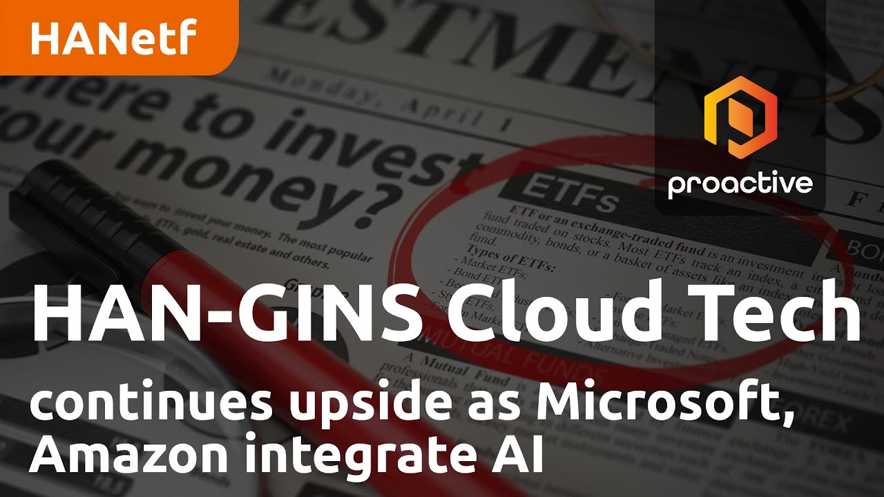 HAN-GINS Cloud Technology continues upside as Microsoft, Amazon integrate AI into cloud platforms