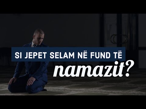 50. Si jepet Selami në fund të Namazit? - Hoxhë Mustafa Tërniqi
