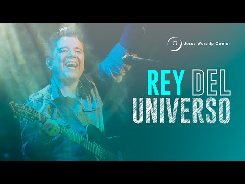 Rey del Universo | Jesus Worship Center (Live) [Video Oficial]
