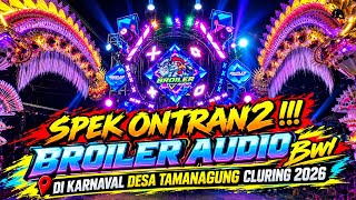 Download lagu KASIH SPEK ONTRAN2 !!! Broiler Audio BWI makin josjis di Karnaval Desa Tamanagung 2026 mp3