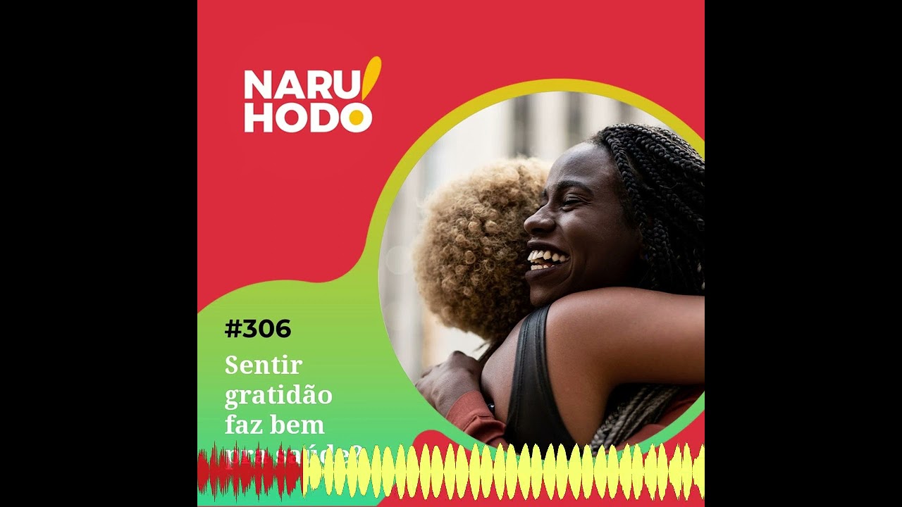 Naruhodo #306 - Sentir gratidão faz bem pra saúde?