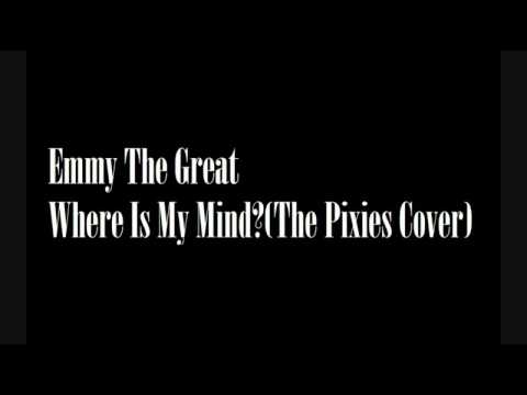 Emmy The Great - Where Is My Mind?