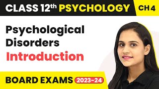 Psychological Disorders - Introduction | Class 12 Psychology Chapter 4