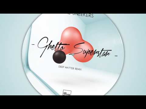 The Sneekers -  Ghetto Superstar (Deep Matter Remix)