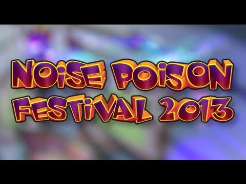 NOISE POISON FESTIVAL 2013 - OFFICIAL VIDEO