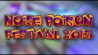 NOISE POISON FESTIVAL 2013 - OFFICIAL VIDEO