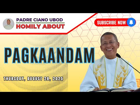 Fr. Ciano Homily about PAGKAANDAM - 8/28/2025