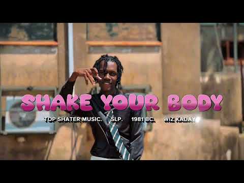 Shake Your Body - Top Shater Music, Wiz Kadayo, SLP, 1981 BC (Official Visualizer)