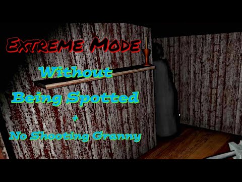 Granny - Extreme Nightmare Mode Without Being Spotted + No Shooting Granny