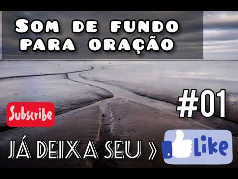 #01 - Som de Fundo Para Orar, Refletir, Ler, Meditar, Descansar, Dormir - Tempo com Deus (Fé)
