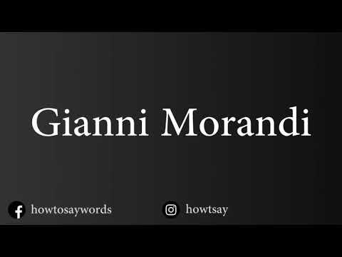 How To Pronounce Gianni Morandi