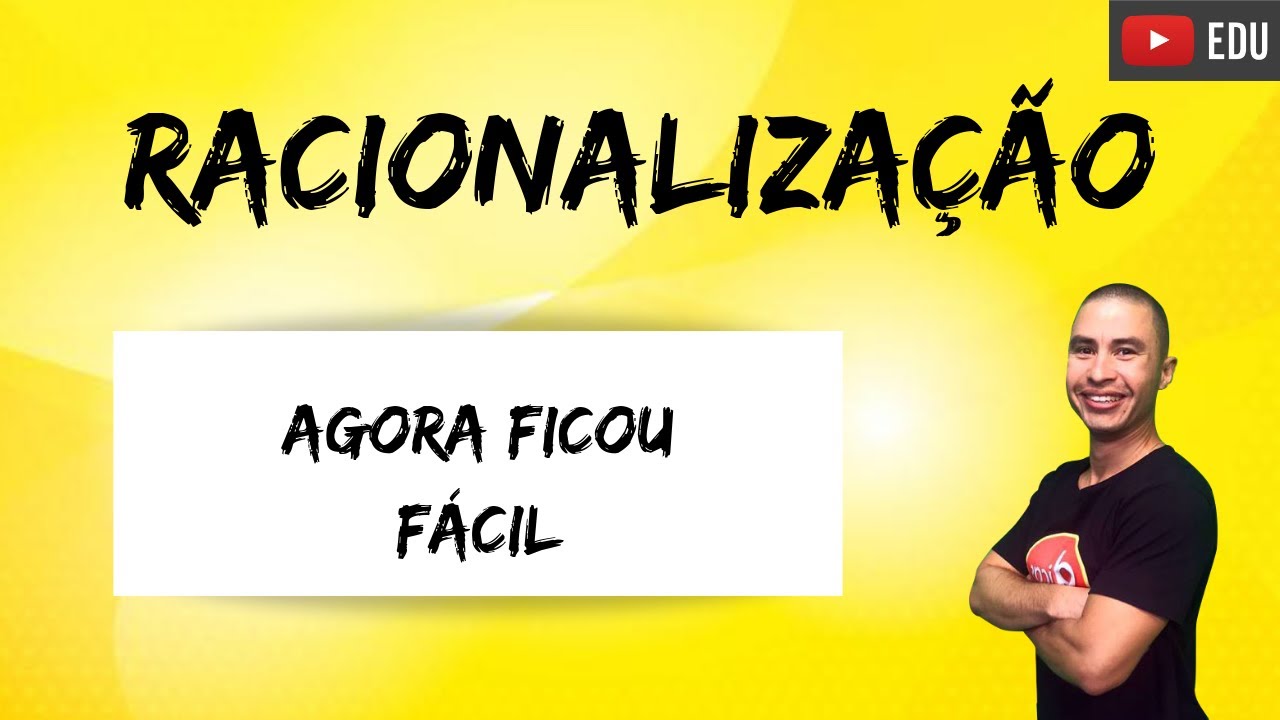 Aprenda a racionalizar I Racionalização