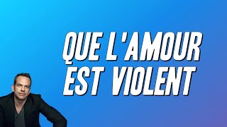 Garou - Que l&#39;amour est violent (Paroles)