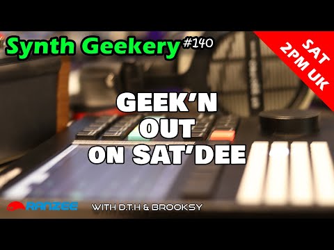 Synth Geekery 140 - Geek'n out on Saturday!