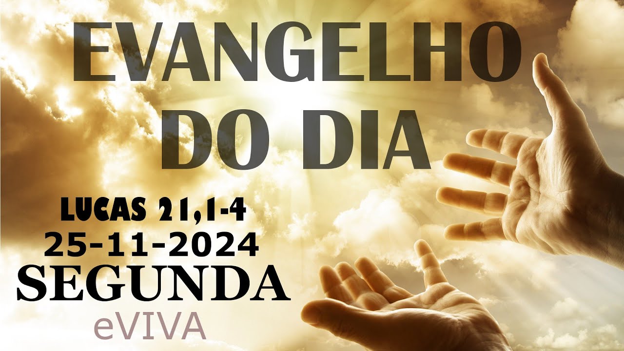 EVANGELHO DO DIA 25/11/2024  Lc 21,1-4  HOMILIA DIÁRIA DE HOJE LITURGIA DIÁRIA eVIVA