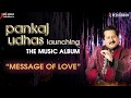 Pankaj Udhas Memories Launching And Speaking About The Music Album Message Of Love