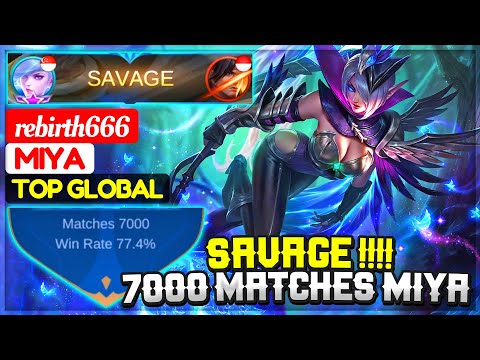 SAVAGE !!!! 7000 Matches Miya [ Former Top 1 Global Miya ] rebirth666 - Mobile Legends