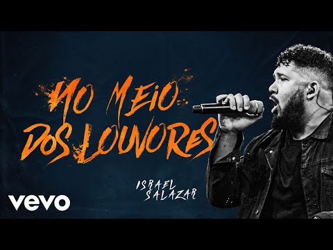 Israel Salazar - No Meio Dos Louvores (Ao Vivo Em Belo Horizonte / 2020)