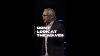 Don’t Look at the Waves - Bill Johnson // YouTube Shorts