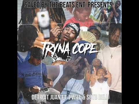 Detroit Juan - Tryna Cope Ft Jwill & Sbtb Rell