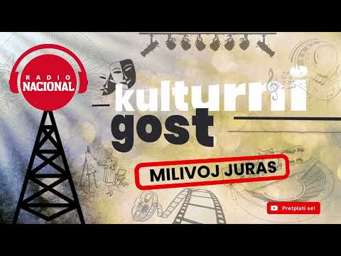 KULTURNI GOST - MILIVOJ JURAS