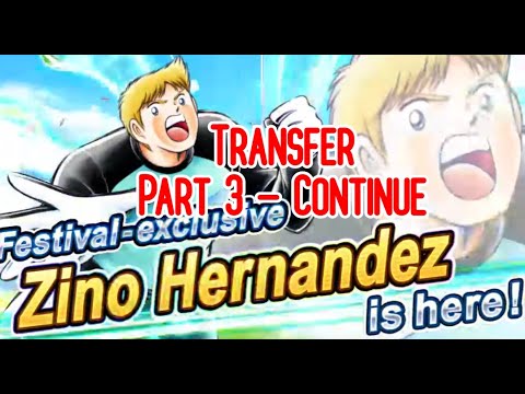 Captain Tsubasa: Dream Team - Transfer Dream Festival - Zino Hernandez (PART 3 - CONTINUE)