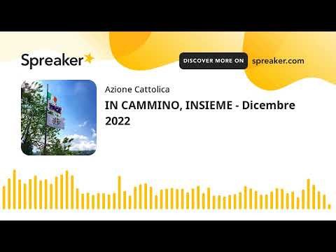 IN CAMMINO, INSIEME - Dicembre 2022 (creato con Spreaker)