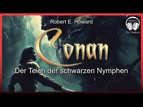 Conan - Der Teich der schwarzen Nymphen (Robert E. Howard) | Komplettes Fantasy Hörbuch