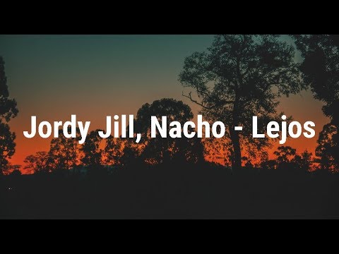 Jordy Jill, Nacho - Lejos (Letra/Lyrics)