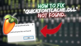 How to Fix "QuickFontCache.DLL" not found - FL Studio Troubleshooting