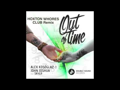 Alex Kosoglaz and John Joshua ft. SKYLR - “Out of Time” (Hoxton Whores Club Remix)