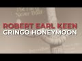 Robert Earl Keen - Gringo Honeymoon (Official Audio)
