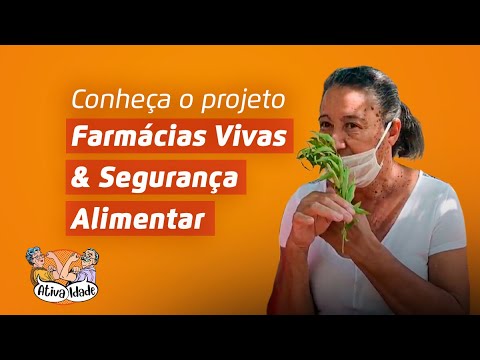 Conheça o projeto Farmácias Vivas e Segurança Alimentar | Ativa Idade