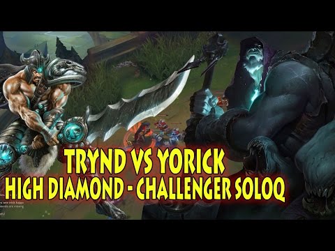 TRYNDAMERE VS YORICK TOP LANE DIAMOND RANKED SOLOQ - Season 7: Patch 7.5