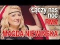 Magda Niewińska - Łączy nas noc (RMX) (Disco Polo ...
