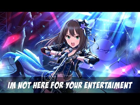 [AMV] Idolm@ster Cinderella Girls - I`m Not Here For Your Entertainment