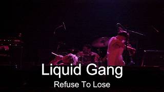 Liquid Gang, Refuse To Lose