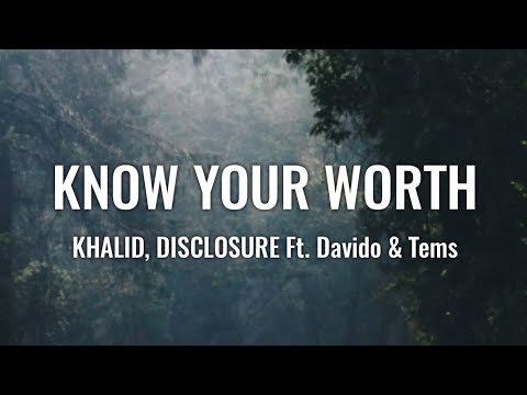 Khalid, Disclosure - Know Your Worth (Lyrics) ft. Davido, Tems