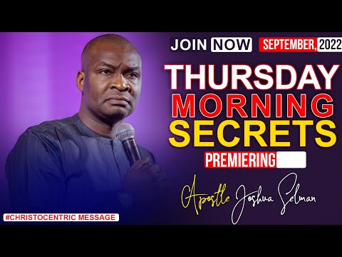 THURSDAY SECRETS, 8TH SEPTEMBER 2022 - APOSTLE JOSHUA SELMAN -| Commanding Your Morning
