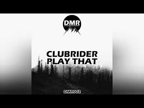 CLUBRIDER - Play That (Original Mix) [Dark Mountain Recordings]