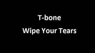 T-bone - Wipe Your Tears