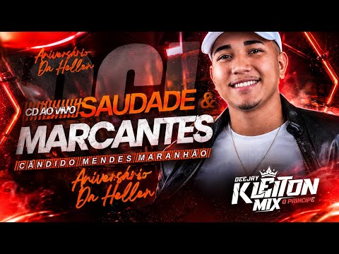 CD AO VIVO - SAUDADE E MARCANTES EM CÂNDIDO MENDES -MA / DJ KLEITON MIX NO ANIVERSÁRIO DA HELLEN